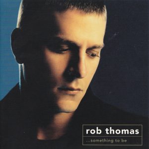 Rob Thomas - ...Something To Be (CD, Album)
