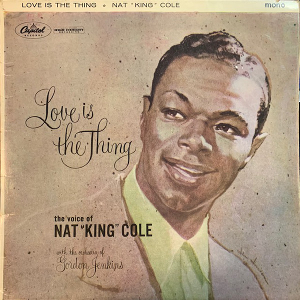 Nat "King" Cole* - Love Is The Thing (LP, Album, Mono)