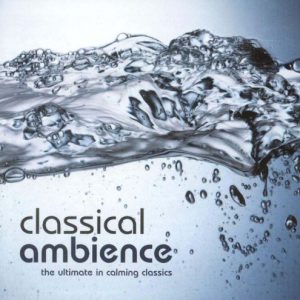 Various - Classical Ambience - The Ultimate In Calming Classics (CD, Album, Comp) 9971