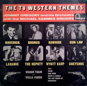 Johnny Gregory And His Orchestra* With The Michael Sammes Singers* - The TV Western Themes (LP, Album, Mono) 11766