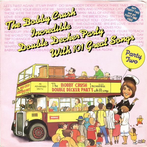 Bobby Crush - The Bobby Crush Incredible Double Decker Party With 101 Great Songs - Party One / Party Two (2xLP, Album) 11798