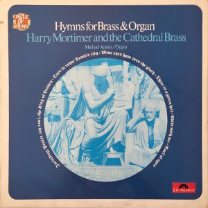 Harry Mortimer and The Cathedral Brass - Michael Austin - Hymns For Brass And Organ (LP, Album) 15058