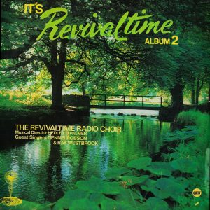 The Revivaltime Radio Choir* Musical Director Hedley D. Palmer Guest Singers Dennis Robson and The Revivaltime Choir* - It's Revival Time Album 2 (LP, Album) 16248
