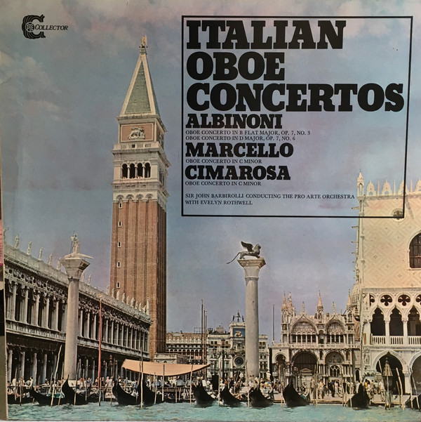 Albinoni*, Cimarosa*, Marcello* With Evelyn Rothwell, Sir John Barbirolli, Pro Arte Orchestra Of London - Italian Oboe Concertos (LP) 16148