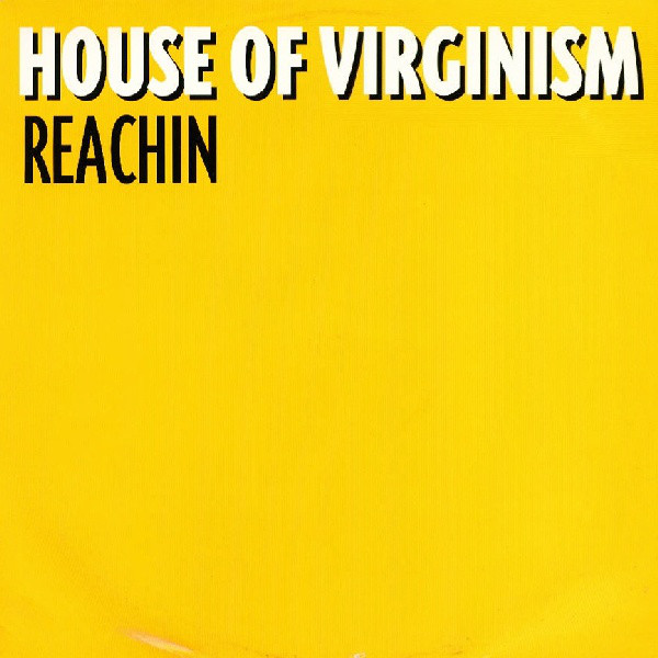 House Of Virginism - Reachin (12") 25371