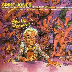 Spike Jones And His City Slickers - Thank You, Music Lovers