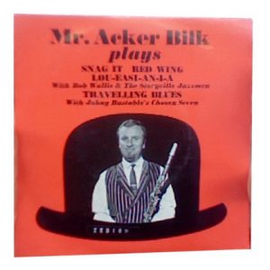 Mr. Acker Bilk* with Bob Wallis and The Storyville Jazzmen* / Johnny Bastable's Chosen Seven - Mr. Acker Bilk Plays (7") 40107