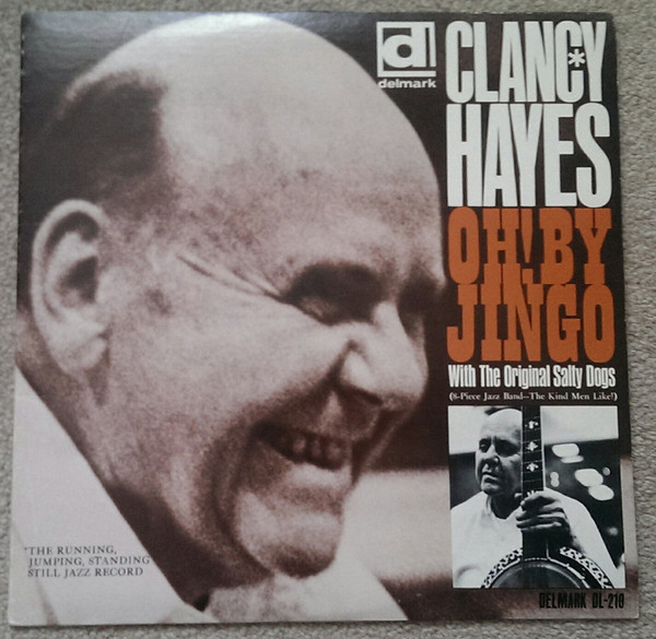 Clancy Hayes and The Salty Dogs - Oh By Jingo (LP, Album, Mono) 21042