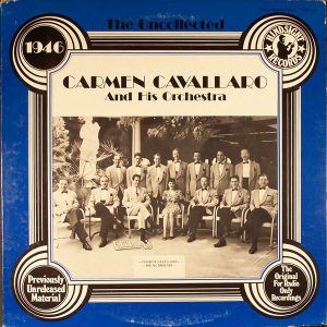Carmen Cavallaro And His Orchestra - The Uncollected Carmen Cavallaro And His Orchestra 1946 (LP, Comp) 21297