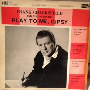 Frank Chacksfield and His Orchestra - Play To Me, Gipsy (LP, Album, Mono) 18853