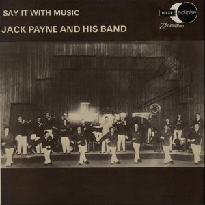 Jack Payne And His Band - Say It With Music (LP, Comp, Mono, RE) 20912