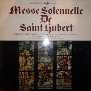 Trompes Du Rallye Louvarts De Paris*, Marie-Claire Alain - Messe Solennelle De Saint Hubert Vinyl LP (LP Record)