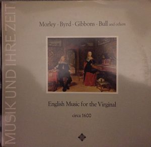 Thomas Morley, William Byrd, Orlando Gibbons, John Bull - English Music for the Virginal circa 1600 Vinyl LP Album (LP Record)