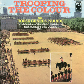 Trooping The Colour On Horse Guards Parade - In Celebration Of The Official Birthday Of Her Majesty The Queen 1973 Vinyl LP (LP Record)