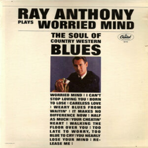 Ray Anthony - Worried Mind (The Soul Of Country Western Blues) Vinyl LP (LP Record)