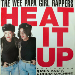 The Wee Papa Girl Rappers* Featuring 2 Men And A Drum Machine* - Heat It Up 12" Vinyl Single (12 inch Record)