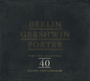 Irving Berlin, Cole Porter, George Gershwin - Berlin Gershwin Porter - The Gold Collection. 40 Classic Performances (2xCD, Compilation)