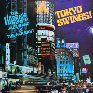 The Harbour Jazz Band - Tokyo Swings! The Harbour Jazz Band In The Far East Vinyl LP (LP Record)