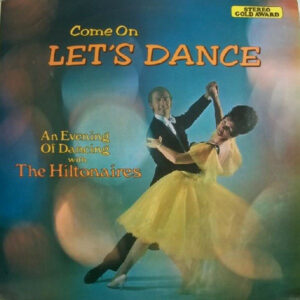 The Hiltonaires - Come On, Let's Dance Vinyl LP (LP Record)