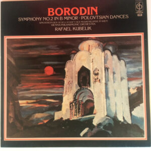 Alexander Borodin, Singverein Der Gesellschaft Der Musikfreunde, Wiener Philharmoniker, Rafael Kubelik - Symphony 2 in B Minor ∙ Polovtsian Dances Vinyl LP Album (LP Record)