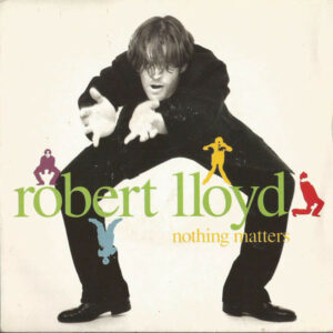 Robert Lloyd - Nothing Matters 7" Vinyl Single (7 inch Record) (45 Record)
