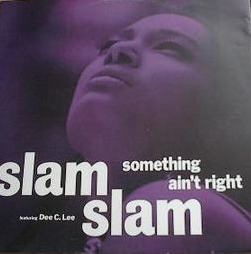 Slam Slam Featuring Dee C. Lee - Something Ain't Right 12" Vinyl Single (12 Inch Record)