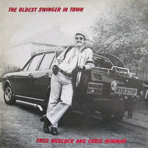 Fred Wedlock And Chris Newman - The Oldest Swinger In Town Vinyl LP (LP Record)