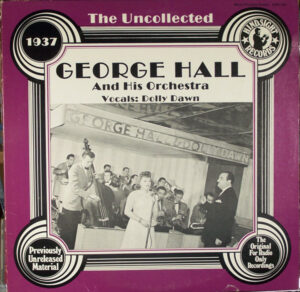 George Hall And His Orchestra* - The Uncollected George Hall And His Orchestra 1937 Vinyl LP Album (LP Record)