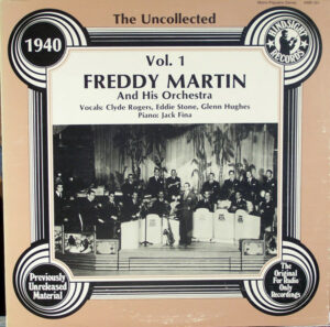 Freddy Martin And His Orchestra - The Uncollected Freddy Martin And His Orchestra 1940 Vol. 1 Vinyl LP Album (LP Record) Mono