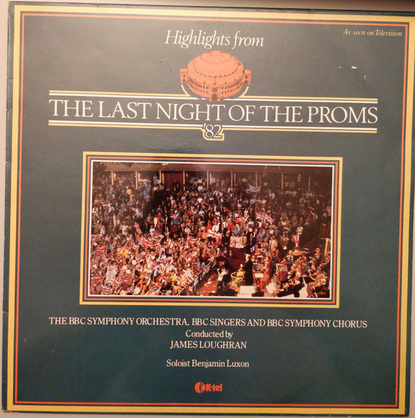 The BBC Symphony Orchestra* Conducted By James Loughran - Highlights From The Last Night Of The Proms '82 Vinyl LP (LP Record)