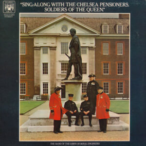 The Band Of The Corps Of Royal Engineers - Sing-Along With The Chelsea Pensioners . Soldiers Of The Queen Vinyl LP Album (LP Record)