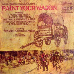 The Mike Sammes Singers* And Brian Fahey And His Orchestra - Songs From The Fabulous Musical Paint Your Wagon Vinyl LP (LP Record)