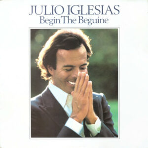 Julio Iglesias - Begin The Beguine Vinyl LP Album (LP Record)