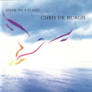 Chris de Burgh - Spark To A Flame (The Very Best Of Chris De Burgh) (CD, Compilation)