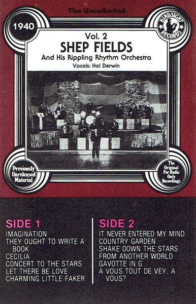 Shep Fields And His Rippling Rhythm Orchestra*, Hal Derwin - The Uncollected Shep Fields And His Rippling Rhythm Orchestra (Vol. 2) (Cass)