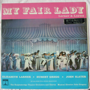 Lerner and Loewe - Elizabeth Larner, Hubert Gregg, John Slater (7), The Knightsbridge Theatre Orchestra And Chorus, John Gregory - My Fair Lady Vinyl LP (LP Record)