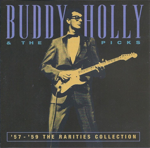 Buddy Holly and The Picks - '57 - '59 The Rarities Collection (CD, Compilation, P/Unofficial) - Front Cover