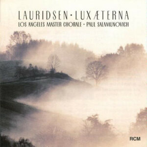 Lauridsen - Los Angeles Master Chorale • Paul Salamunovich - Lux Æterna (CD)