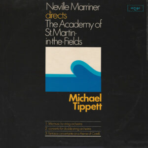 Michael Tippett* - Neville Marriner*, The Academy Of St. Martin-in-the-Fields - Little Music For String Orchestra / Concerto For Double String Orchestra / Fantasia Concertante On A Theme Of Corelli Vinyl LP (LP Record)