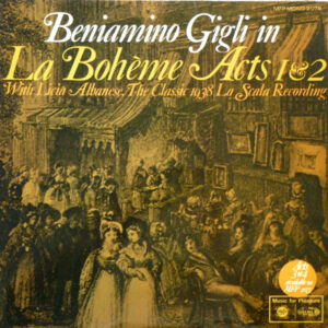 Beniamino Gigli And Licia Albanese With La Scala Orchestra* And Chorus* Conducted By Umberto Berrettoni - La Bohème Acts 1 and 2 - The Classic 1938 La Scala Recording (LP, Album, Mono)