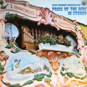 The Giant Hooghuys Shaharazad Fairground Organ - Pride Of The Ride In Stereo Vinyl LP (LP Record)