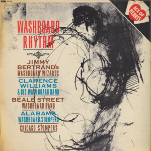 Jimmy Bertrand's Washboard Wizards, Clarence Williams & His Washboard Band*, Beale Street Washboard Band, Alabama Washboard Stompers, Chicago Stompers - Washboard Rhythm Vinyl LP (LP Record, Compilation, Mono)