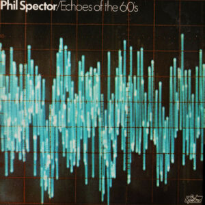 Phil Spector - Echoes Of The 60's Vinyl LP (LP Record, Album, Compilation, Mono)