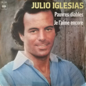 Julio Iglesias - Pauvres Diables / Je L'aime Encore 7 Inch Vinyl Single (7 Inch Record) (45 Record)