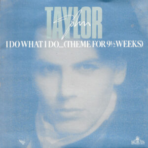 John Taylor - I Do What I Do... (Theme For 9½ Weeks) 7 Inch Vinyl (7 Inch Record, Single)