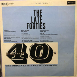 The Late Forties (The Original Hit Performances!) Vinyl LP (LP Record, Compilation, Mono)