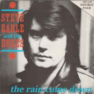 Steve Earle And The Dukes - The Rain Came Down 7 Inch Vinyl Single (2x7 Inch Record)