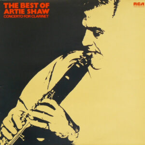 Artie Shaw And His Orchestra - Concerto For Clarinet: The Best Of Artie Shaw Vinyl LP (LP Record, Compilation, Mono)