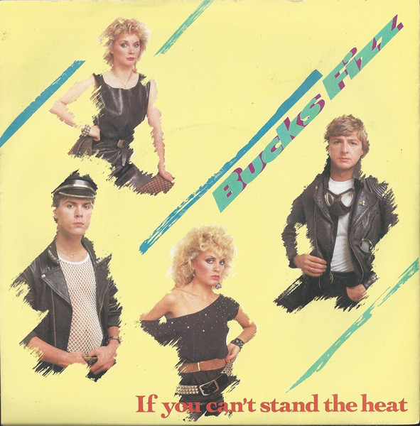 Bucks Fizz - If You Can't Stand The Heat 7 Inch Vinyl Single (7 Inch Record) (45 Record)