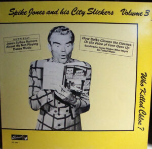 Spike Jones And His City Slickers - Volume 3, Who Killed Chloe? Vinyl LP (LP Record, Compilation, Mono)